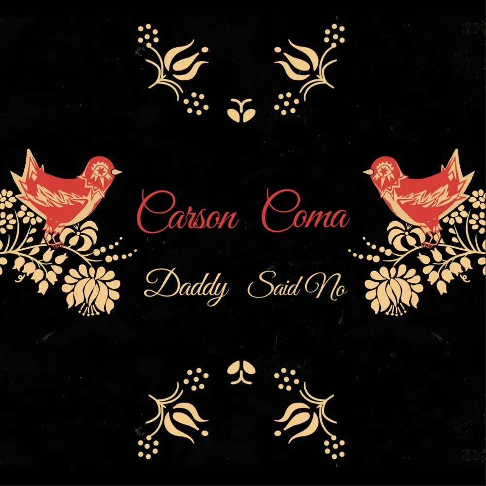 Carson Coma — Daddy Said No